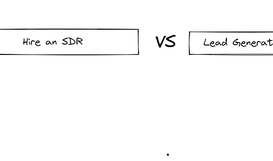 Hire an SDR Or a Lead Generation Agency? Which is Best For Your Business?
